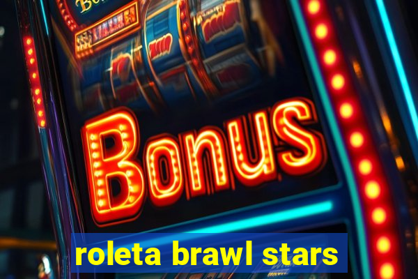 roleta brawl stars